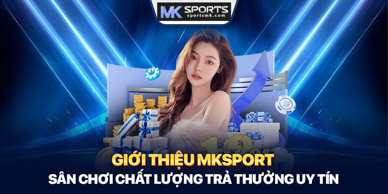 Mksports là gì? Giới thiệu Mksports bạn nên biết